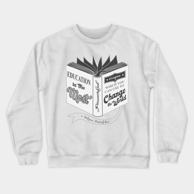 'Education Is The Most Powerful Weapon' Education Shirt Crewneck Sweatshirt by ourwackyhome